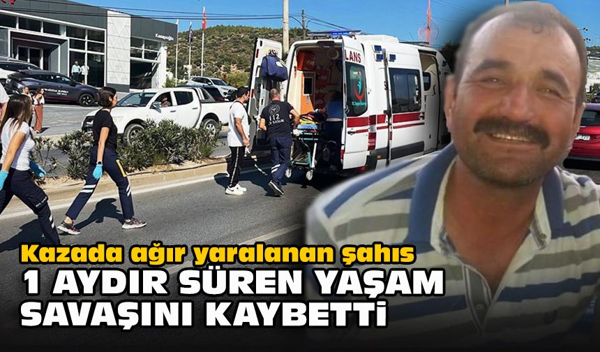 Kazada ağır yaralanan şahıs 1 aydır süren yaşam savaşını kaybetti