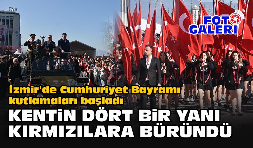 İzmir'de Cumhuriyet Bayramı kutlamaları başladı... Kentin dört bir yanı kırmızılara büründü