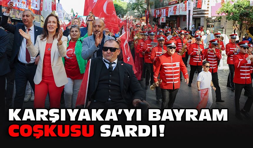 Karşıyaka’yı bayram coşkusu sardı!