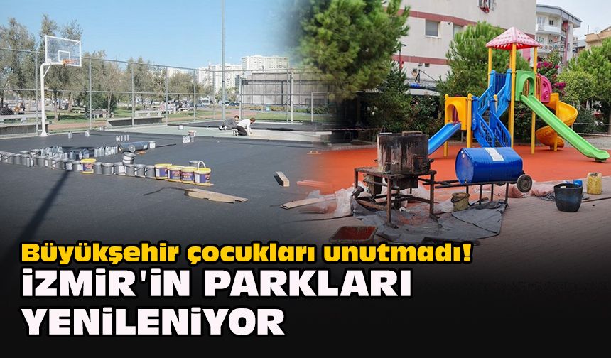 Büyükşehir çocukları unutmadı! İzmir'in parkları yenileniyor