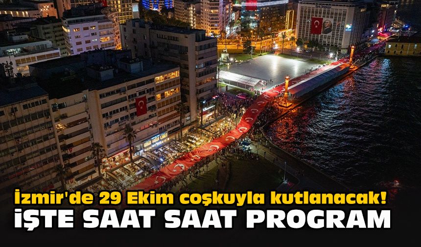 İzmir'de 29 Ekim coşkuyla kutlanacak! İşte saat saat program