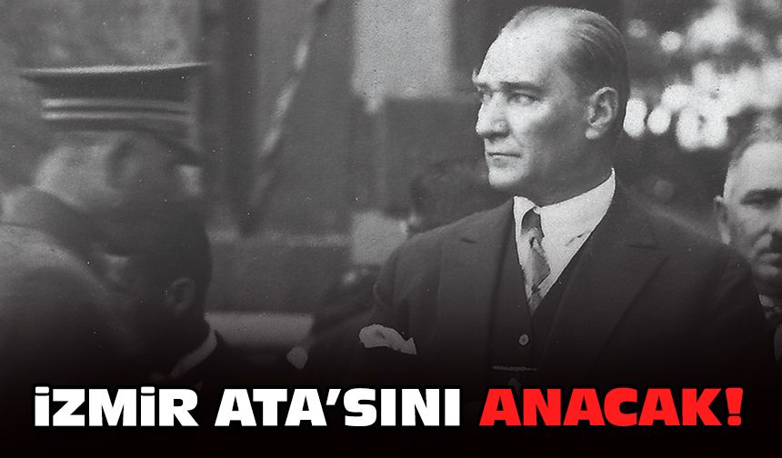 İzmir Ata’sını anacak