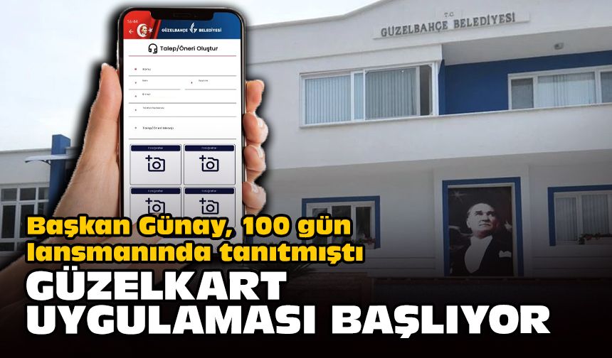 Başkan Günay, 100 gün lansmanında tanıtmıştı... Güzelkart uygulaması başlıyor