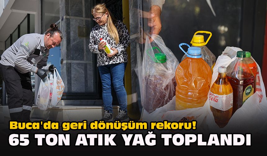 Buca'da geri dönüşüm rekoru! 65 ton atık yağ toplandı