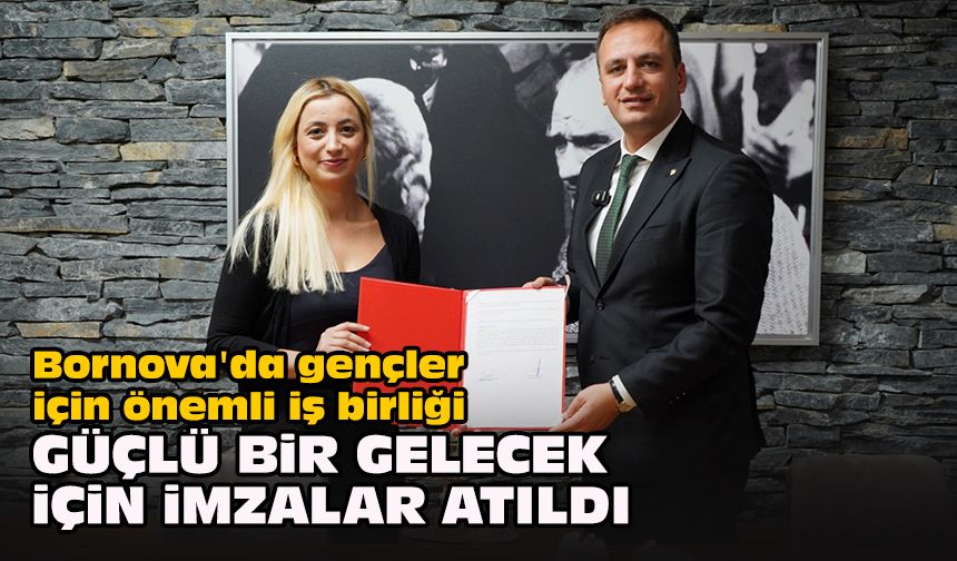 Bornova'da gençler için önemli iş birliği... Güçlü bir gelecek için imzalar atıldı