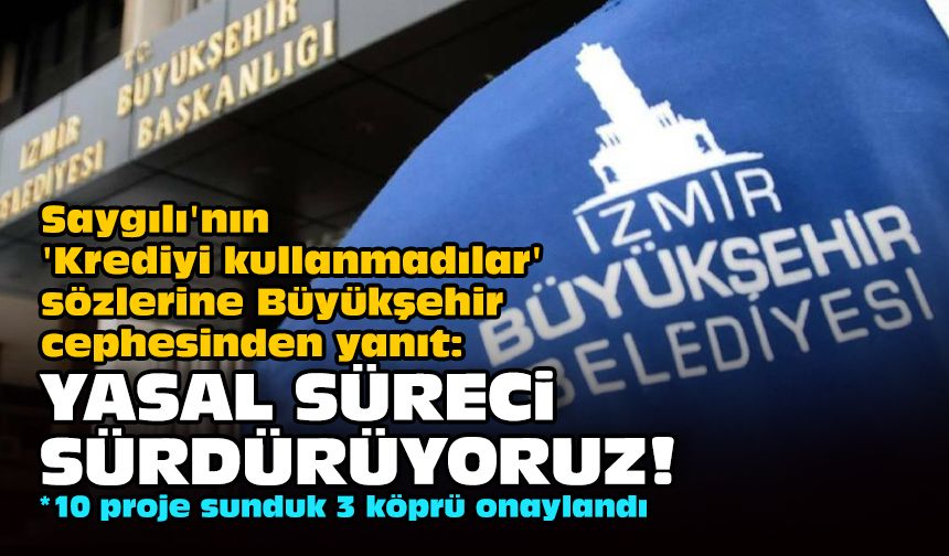 Saygılı'nın 'Krediyi kullanmadılar' sözlerine Büyükşehir cephesinden yanıt: Yasal süreci sürdürüyoruz!