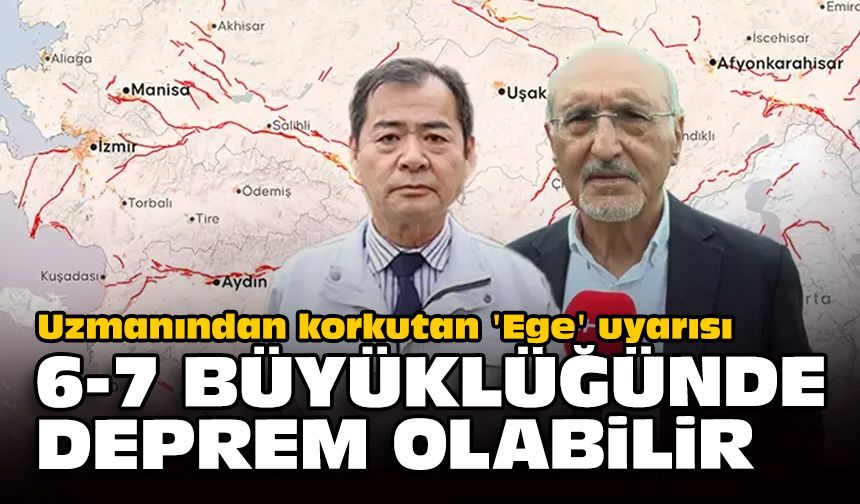 Uzmanından korkutan 'Ege' uyarısı... 6-7 büyüklüğünde deprem olabilir