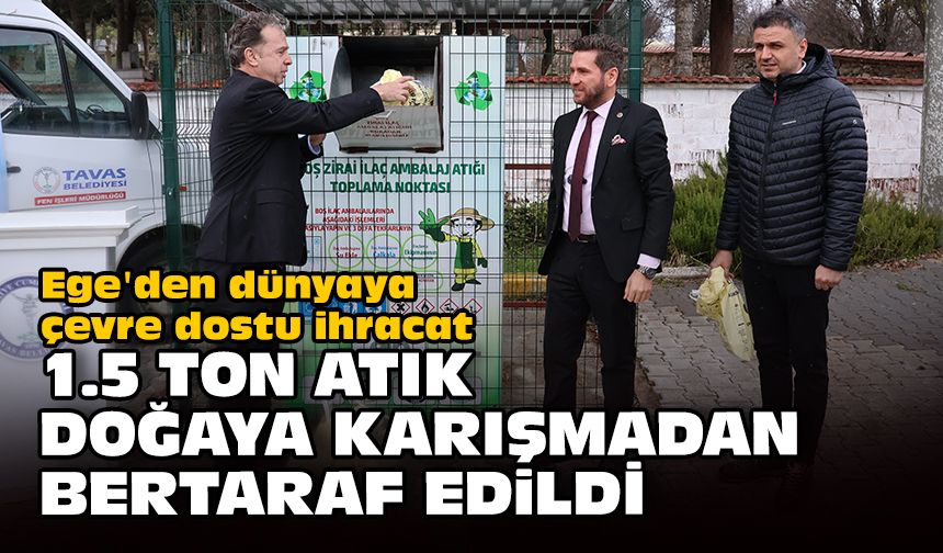 Ege'den dünyaya çevre dostu ihracat... 1.5 ton atık doğaya karışmadan bertaraf edildi