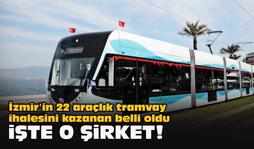 İzmir'in 22 araçlık tramvay ihalesini kazanan belli oldu... İşte o şirket!