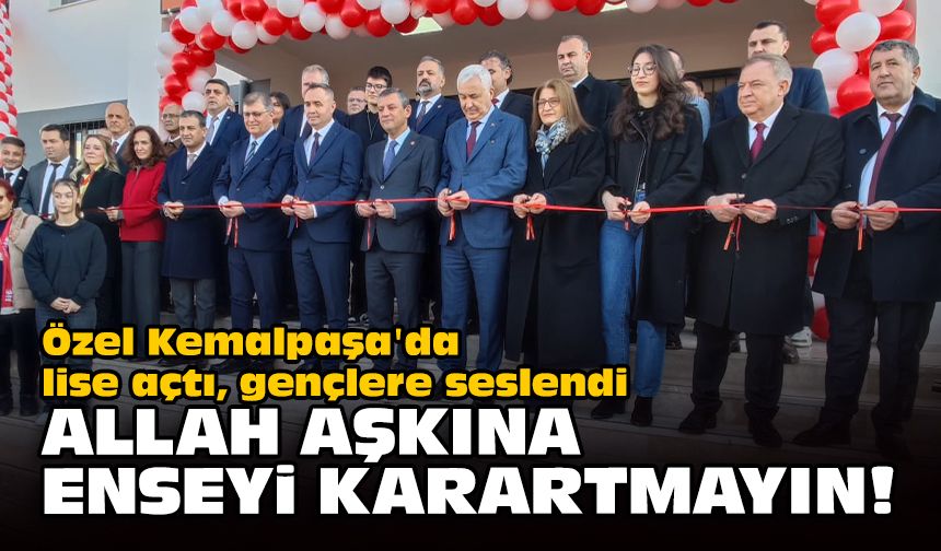 Özel Kemalpaşa'da lise açtı, gençlere seslendi... Allah aşkına enseyi karartmayın!