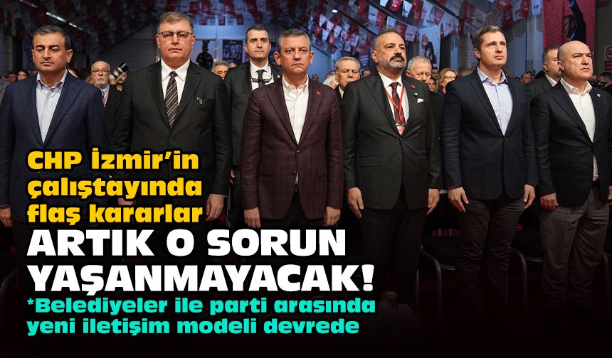 CHP İzmir’in çalıştayında flaş kararlar... Artık o sorun yaşanmayacak!