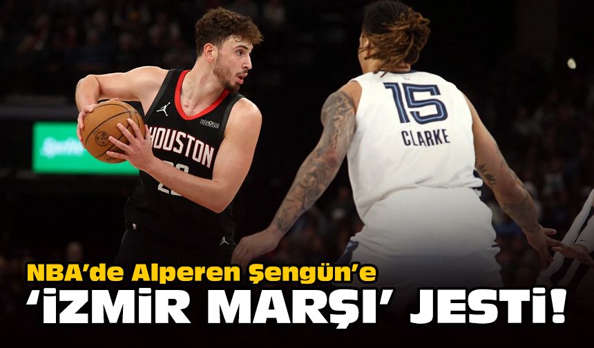 NBA’de Alperen Şengün’e 'İzmir Marşı' jesti!