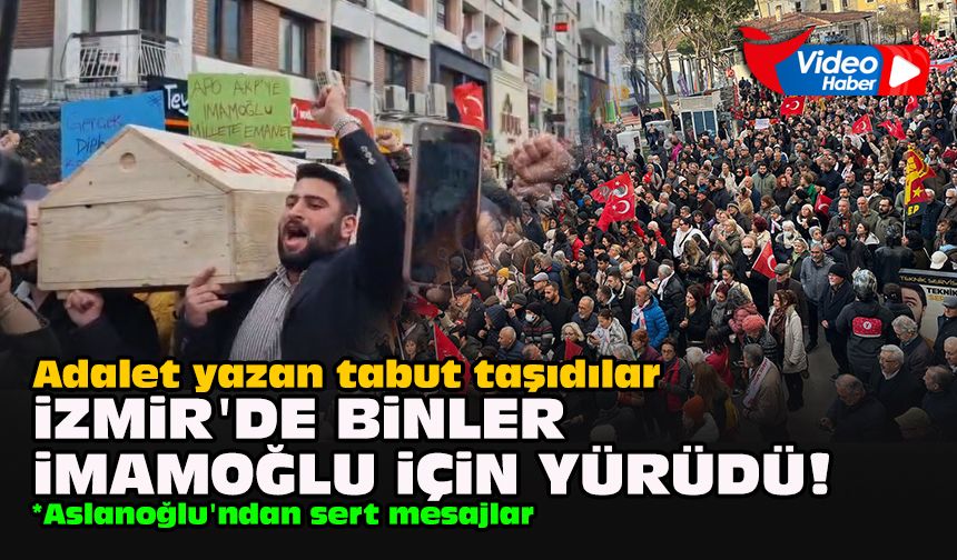 Adalet yazan tabut taşıdılar... İzmir'de binler İmamoğlu için yürüdü!