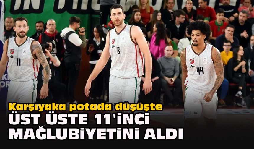 Karşıyaka potada düşüşte...  Üst üste 11'inci mağlubiyetini aldı