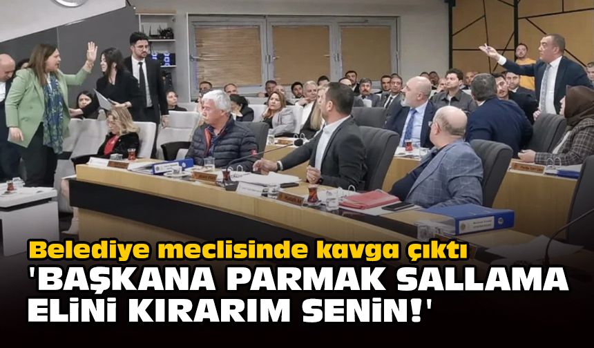 Belediye meclisinde kavga çıktı... 'Başkana parmak sallama, elini kırarım senin!'