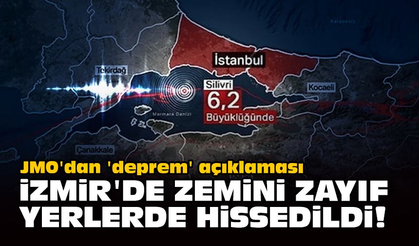 JMO'dan 'deprem' açıklaması... İzmir'de zemini zayıf yerlerde hissedildi!