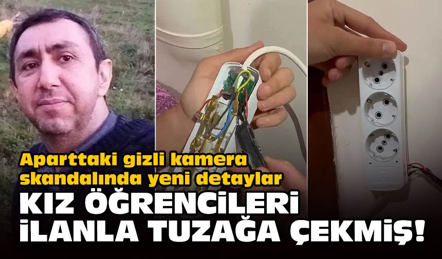 Aparttaki gizli kamera skandalında yeni detaylar... Kız öğrencileri ilanla tuzağa çekmiş!