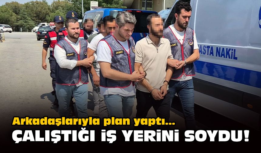 Arkadaşlarıyla plan yaptı... Çalıştığı iş yerini soydu!