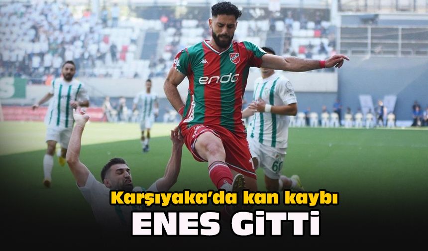 Karşıyaka’da kan kaybı... Enes gitti