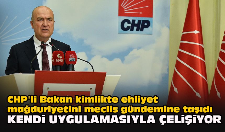 CHP'li Bakan kimlikte ehliyet mağduriyetini meclis gündemine taşıdı... "Kendi uygulamasıyla çelişiyor”