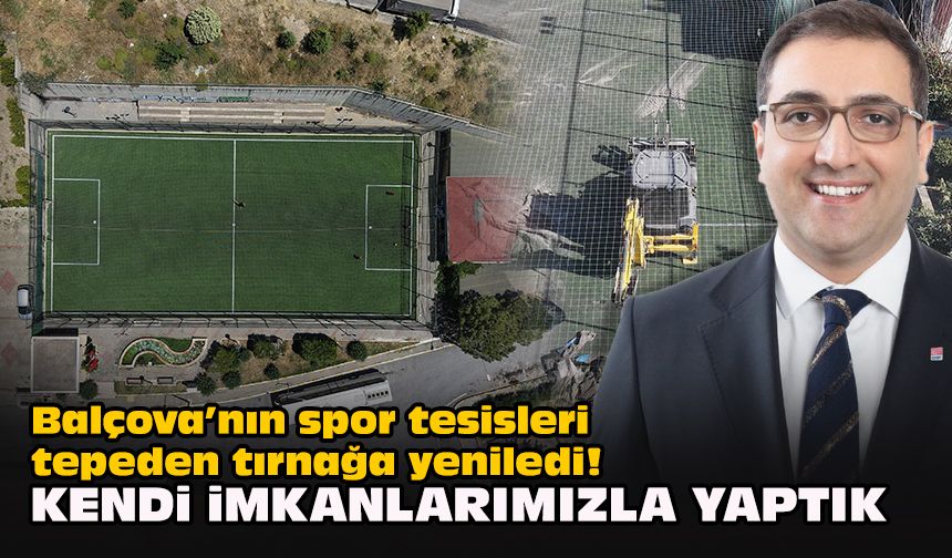 Balçova’nın spor tesisleri tepeden tırnağa yeniledi! Başkan Yiğit: "Kendi imkanlarımızla yaptık"