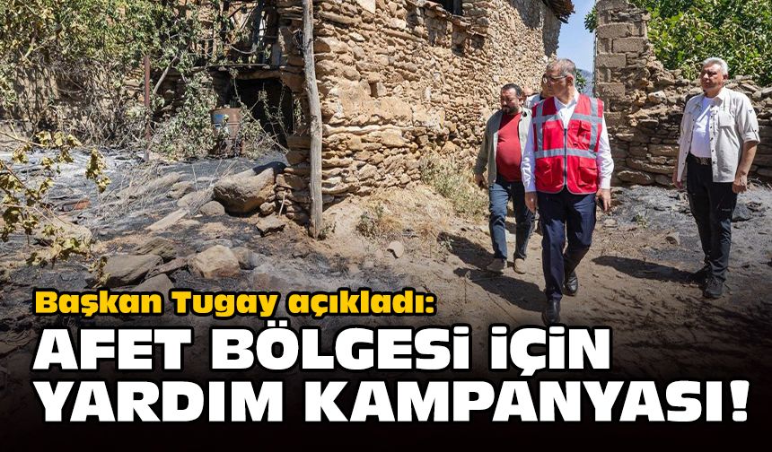 Başkan Tugay açıkladı: Afet bölgesi için yardım kampanyası!