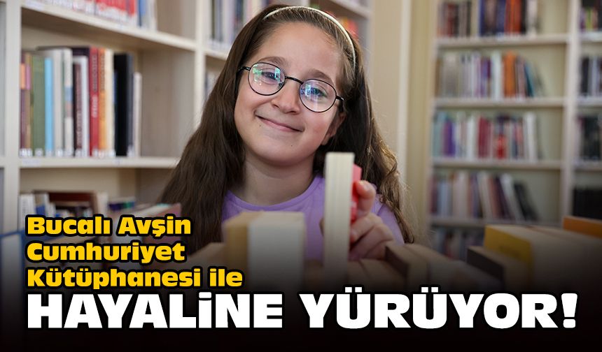 Bucalı Avşin Cumhuriyet Kütüphanesi ile hayaline yürüyor