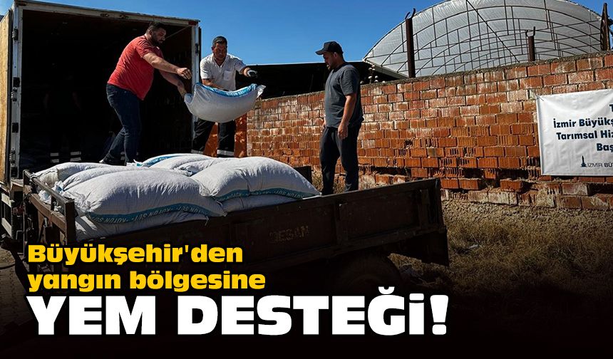 Büyükşehir'den yangın bölgesine yem desteği