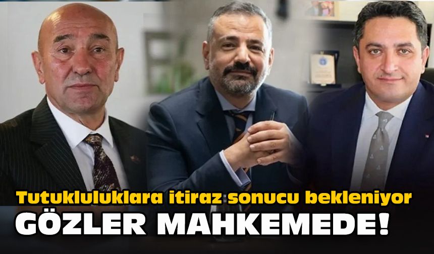 Tutukluluklara itiraz sonucu bekleniyor... Gözler mahkemede!