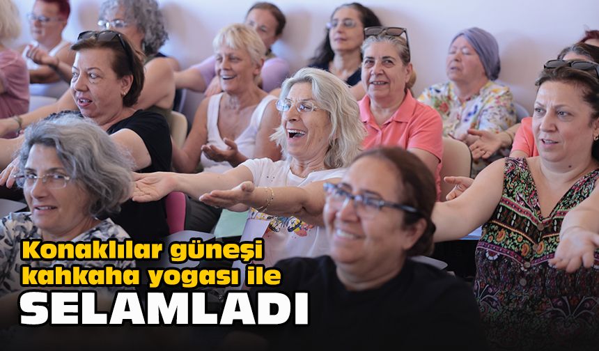 Konaklılar güneşi kahkaha yogası ile selamladı