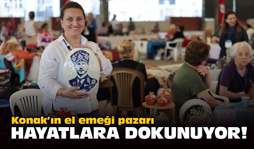 Konak’ın el emeği pazarı hayatlara dokunuyor