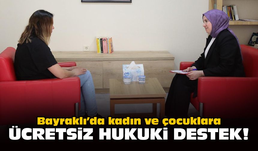 Bayraklı’da kadın ve çocuklara ücretsiz hukuki destek