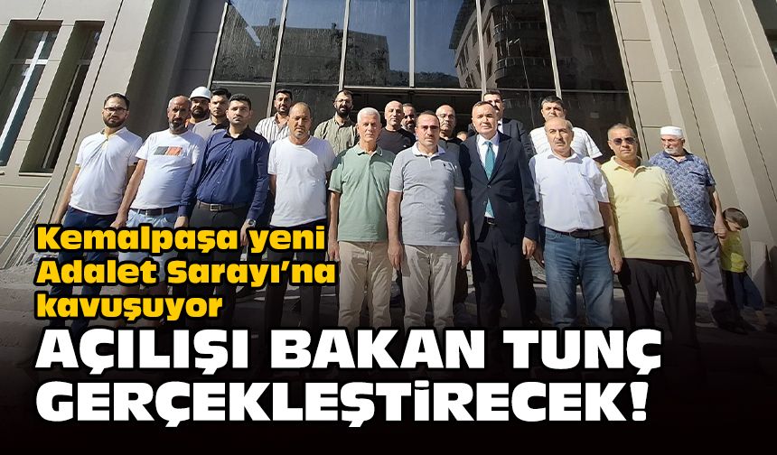 Kemalpaşa yeni Adalet Sarayı’na kavuşuyor: Açılışı Bakan Tunç yapacak!