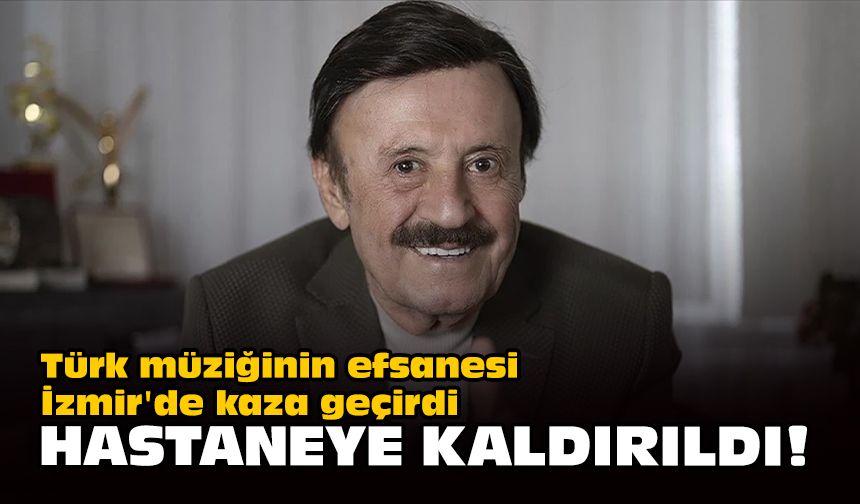 Türk müziğinin efsanesi İzmir'de kaza geçirdi: Hastaneye kaldırıldı!