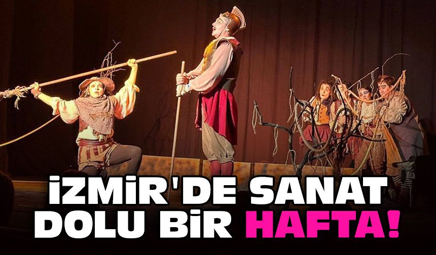 İzmir'de sanat dolu bir hafta!
