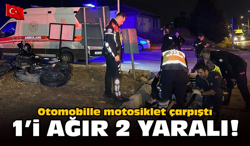 Otomobille motosiklet çarpıştı: 1'i ağır 2 yaralı!
