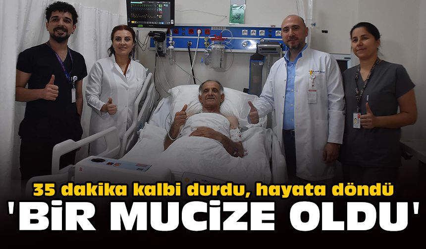 35 dakika kalbi durdu, hayata döndü: 'Bir mucize oldu'