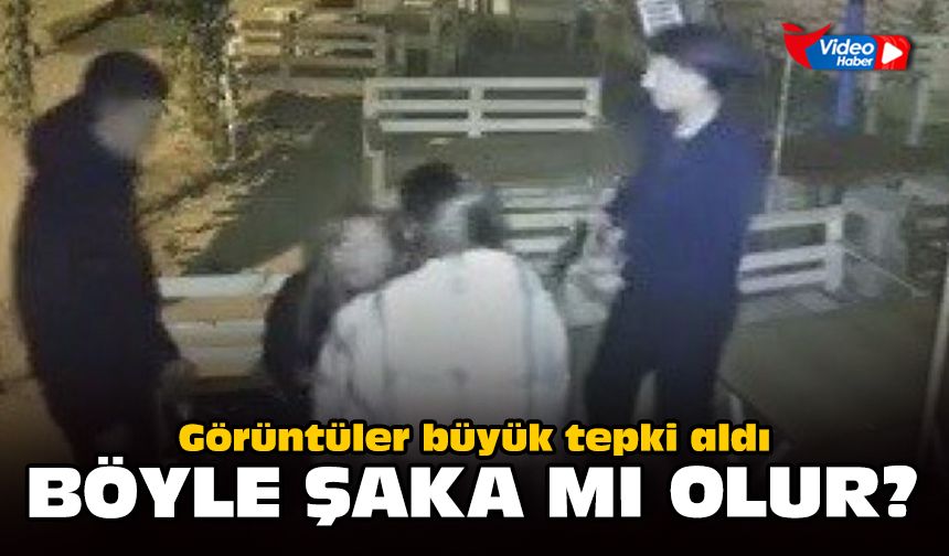 Görüntüler büyük tepki aldı: Böyle şaka mı olur?