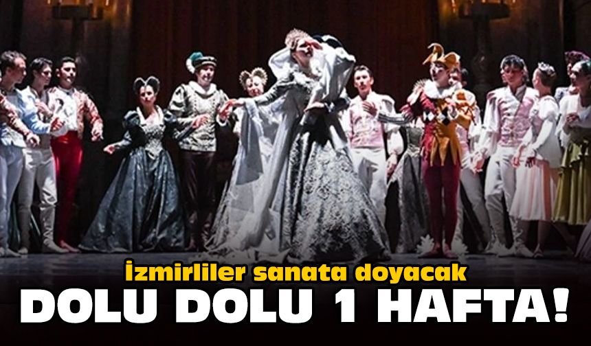 İzmirliler sanata doyacak: Dolu dolu bir hafta!