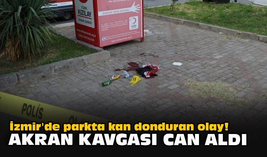 İzmir'de parkta kan donduran olay! Akran kavgası can aldı