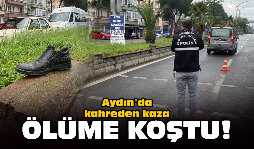 Aydın'da kahreden kaza: Ölüme koştu!