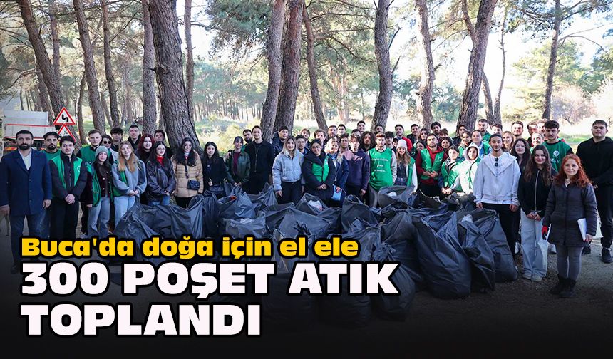 Buca'da doğa için el ele: 300 poşet atık toplandı