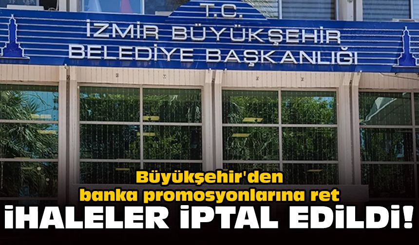 Büyükşehir'den banka promosyonlarına ret: İhaleler iptal edildi!