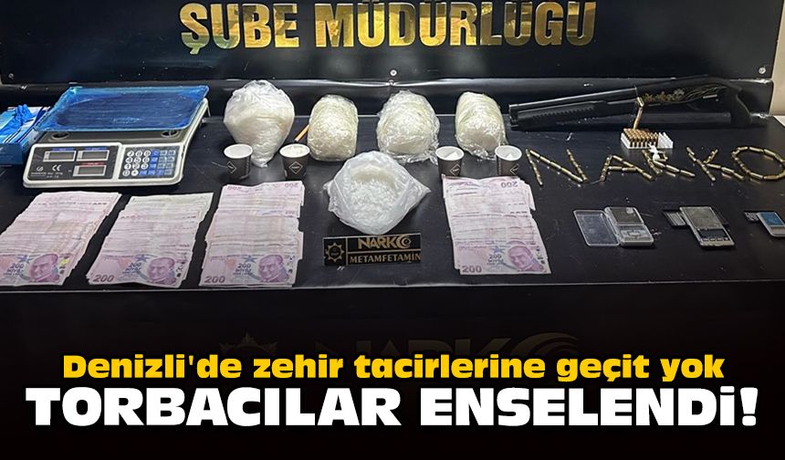 Denizli'de zehir tacirlerine geçit yok: Torbacılar enselendi