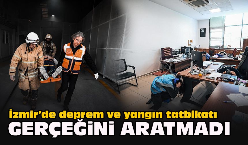 İzmir’de deprem ve yangın tatbikatı: Gerçeğini aratmadı