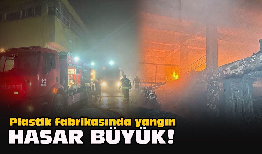 Plastik fabrikasında yangın... Hasar büyük!