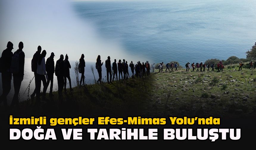 İzmirli gençler Efes-Mimas Yolu’nda doğa ve tarihle buluştu