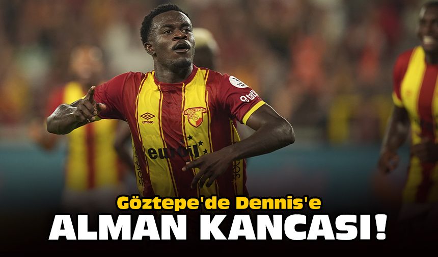 Göztepe'de Dennis'e Alman kancası