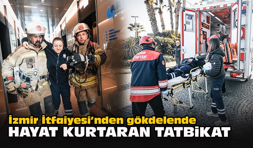 İzmir İtfaiyesi’nden gökdelende hayat kurtaran tatbikat