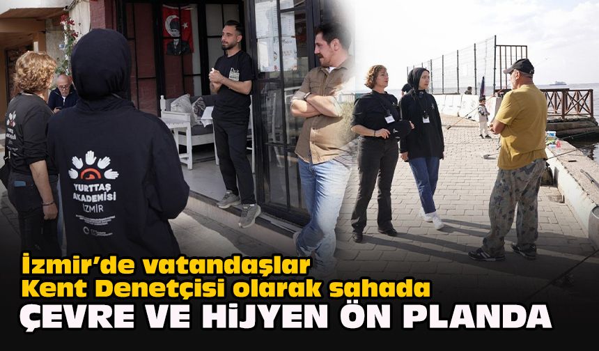 İzmir’de vatandaşlar Kent Denetçisi olarak sahada: Çevre ve hijyen ön planda